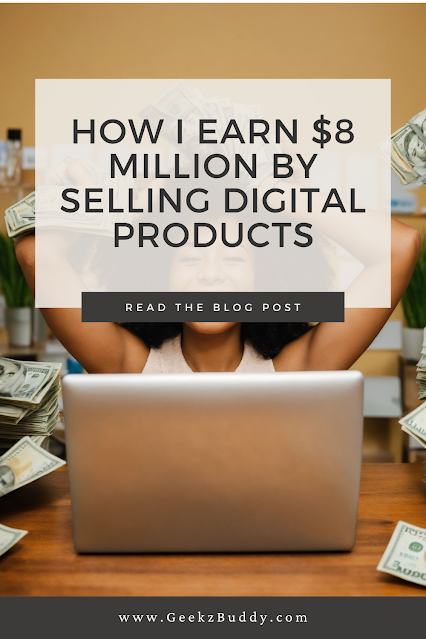 how 20i 20earn 20 8Million 20selling 20digital 20products 20 4